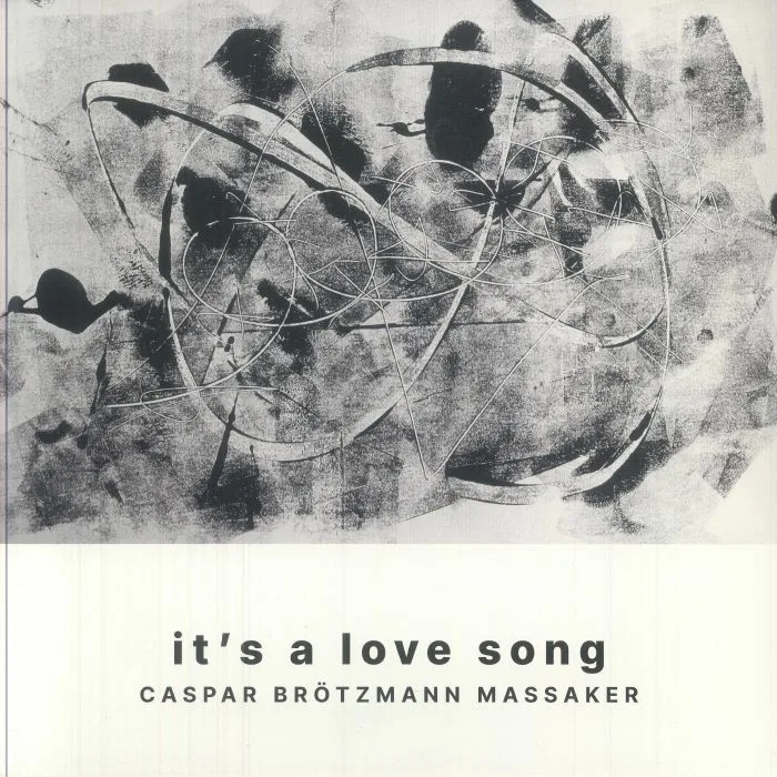 CASPAR BROTZMANN MASSAKER — It's A Love Song