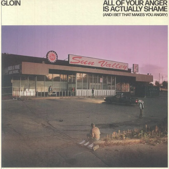GLOIN — All Of Your Anger Is Actually Shame (& I Bet That Makes You Angry)
