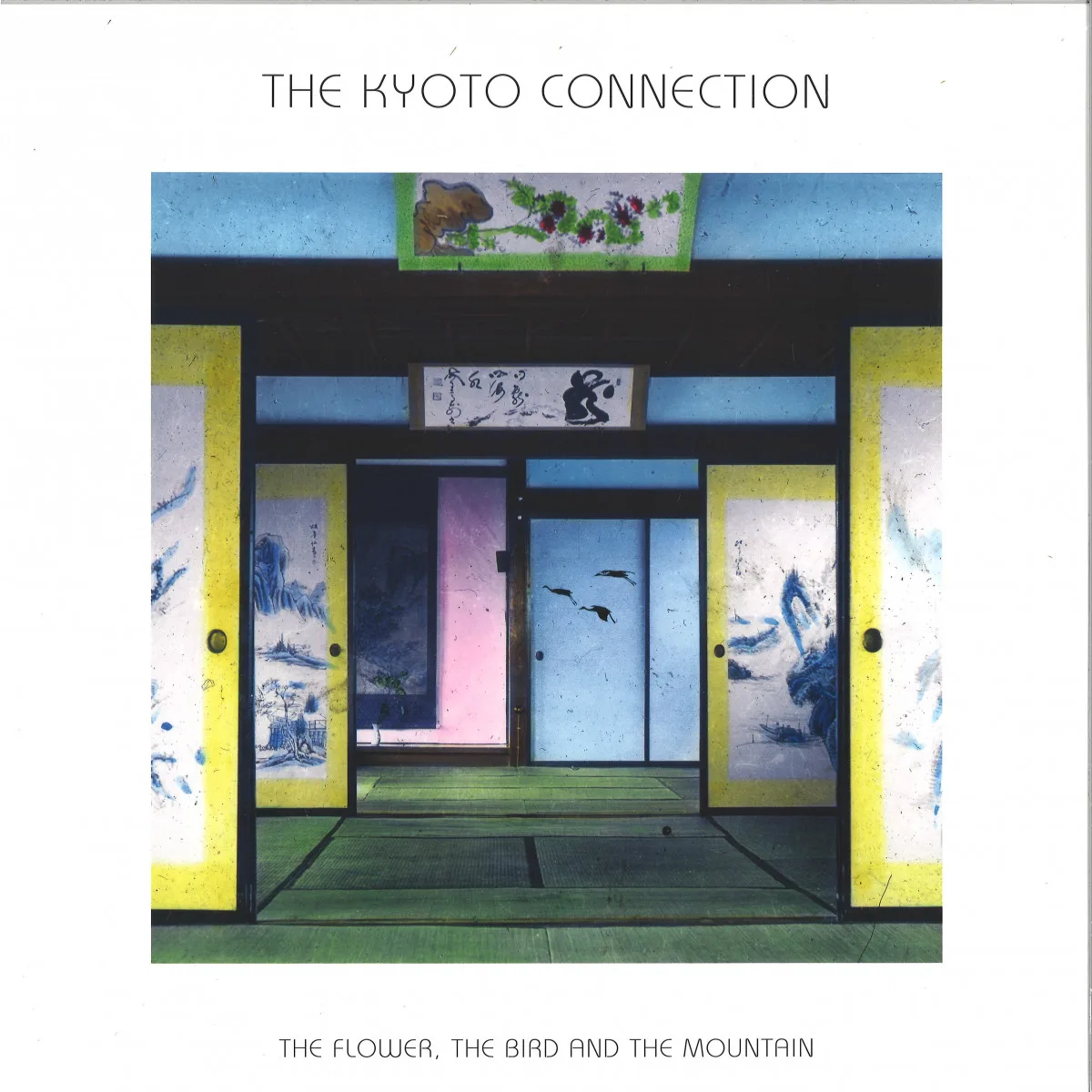 The Kyoto Connection — THE FLOWER, THE BIRD AND THE MOUNTAIN LP