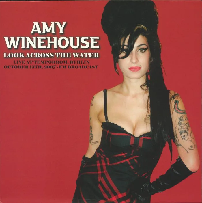 Amy WINEHOUSE — Look Across The Water: Live At The Tempodrom Berlin October 15th 2007 FM Broadcast