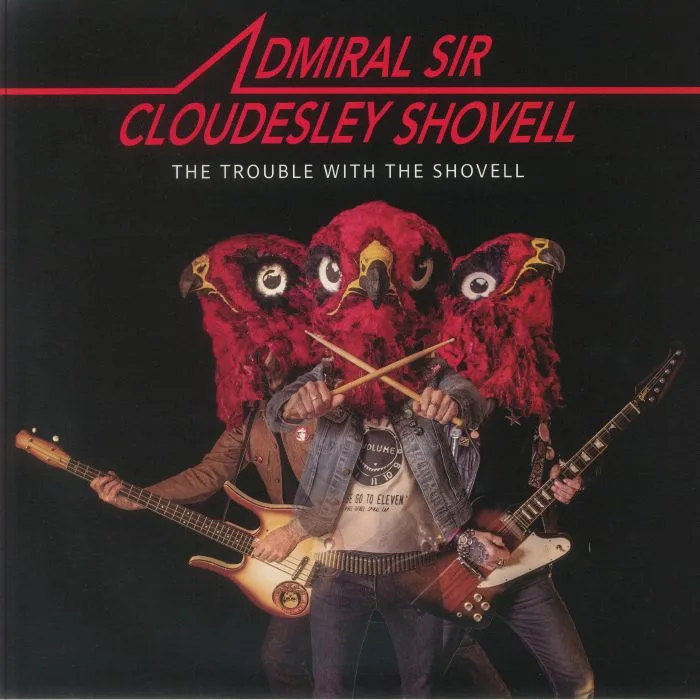 ADMIRAL SIR CLOUDESLEY SHOVELL — The Trouble With The Shovell