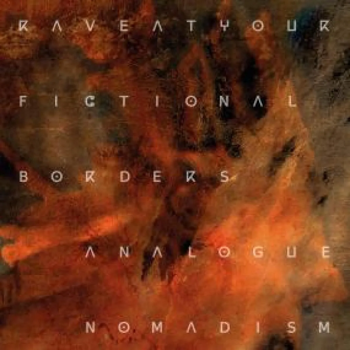 Back cover — RAVE AT YOUR FICTIONAL BORDERS — ANALOGUE NOMADISM