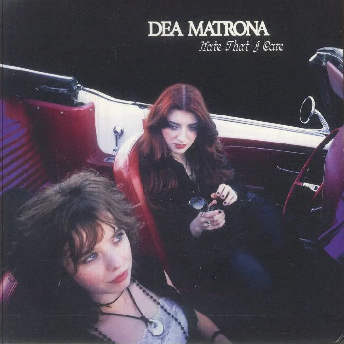 DEA MATRONA — Hate That I Care