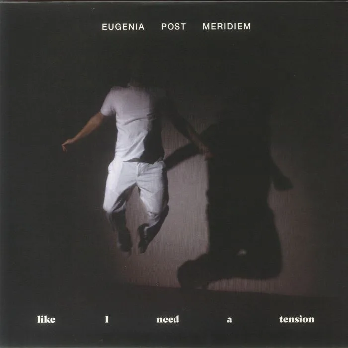 EUGENIA POST MERIDIEM — Like I Need A Tension