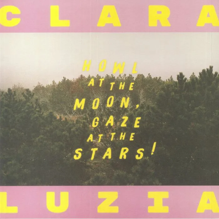 CLARA LUZIA — Howl At The Moon Gaze At The Stars!