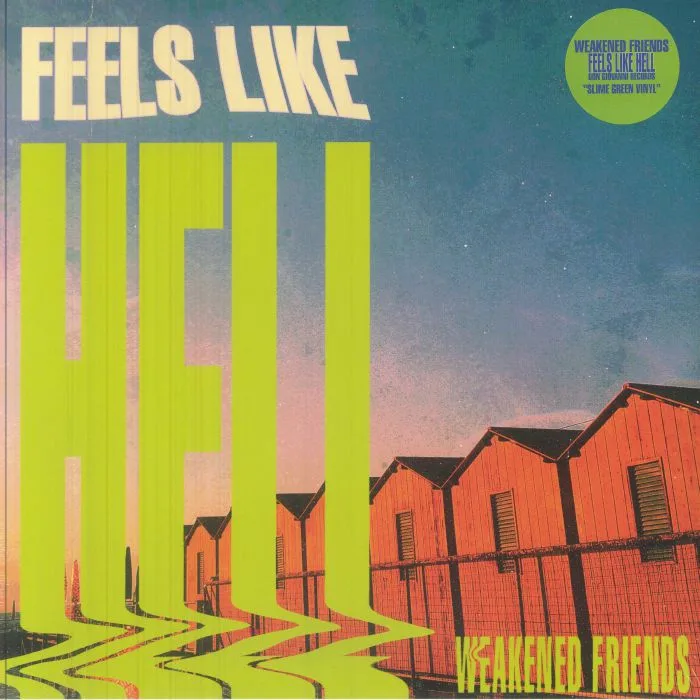 WEAKENED FRIENDS — Feels Like Hell