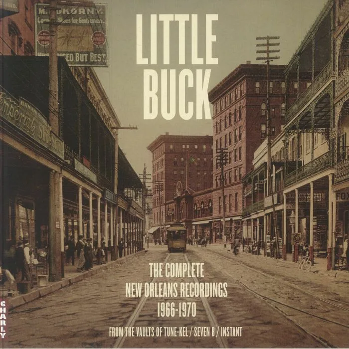 LITTLE BUCK — The Complete New Orleans Recordings 1966 - 1970