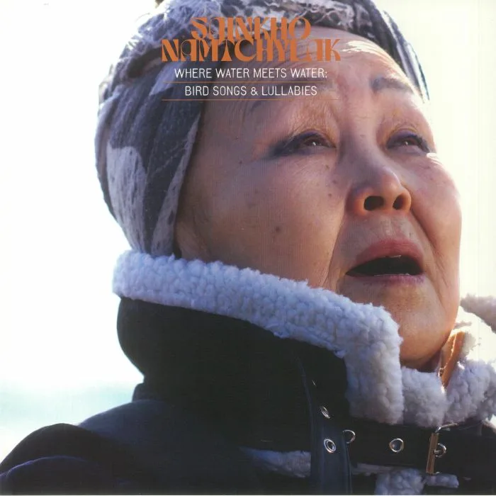 Sainkho NAMTCHYLAK — Where Water Meets Water: Bird Songs and Lullabies