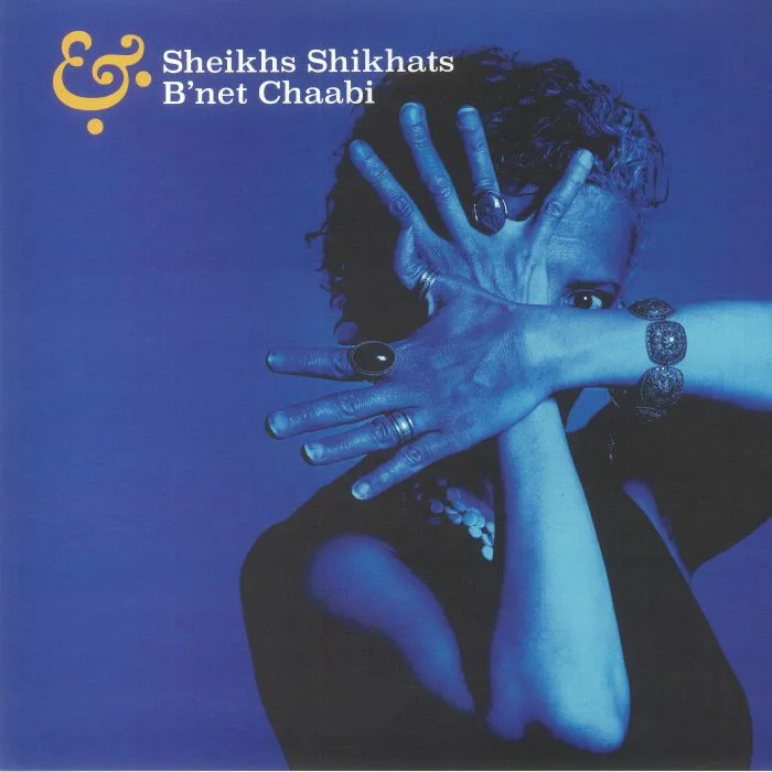 SHEIKHS SHIKHATS / B'NET CHAABI — Sheikhs Shikhats & B'net Chaabi