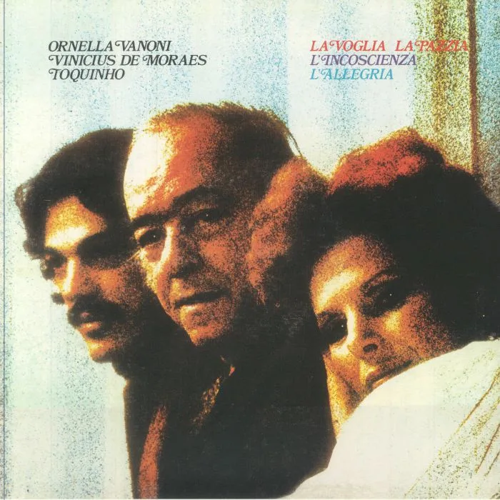 Ornella VANONI / VINICIUS DE MORAES / TOQUINHO — La Voglia La Pazzia L'Incoscienza L'Allegria (reissue)
