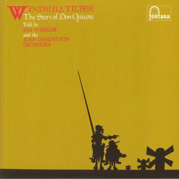 Kenny WHEELER / THE JOHN DANKWORTH ORCHESTRA — Windmill Tilter: The Story Of Don Quixote (remastered)