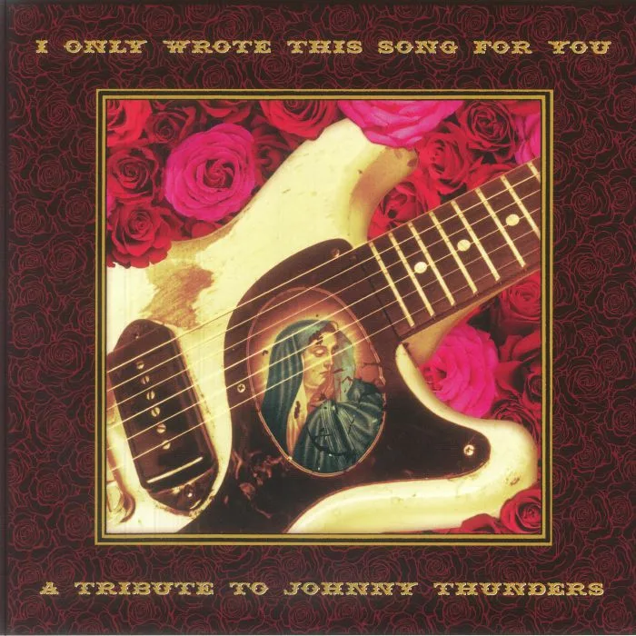 VARIOUS — I Only Wrote This Song For You: A Tribute To Johnny Thunders