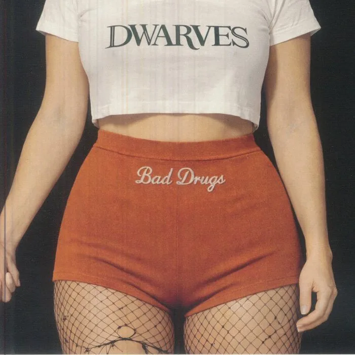 DWARVES — Bad Drugs
