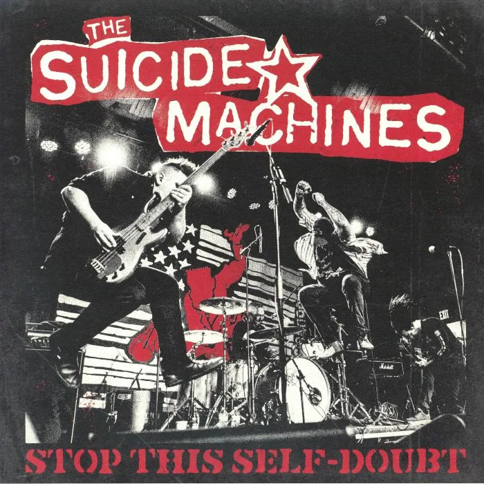 The SUICIDE MACHINES — Stop This Self Doubt