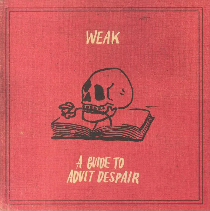 WEAK — A Guide To Adult Despair