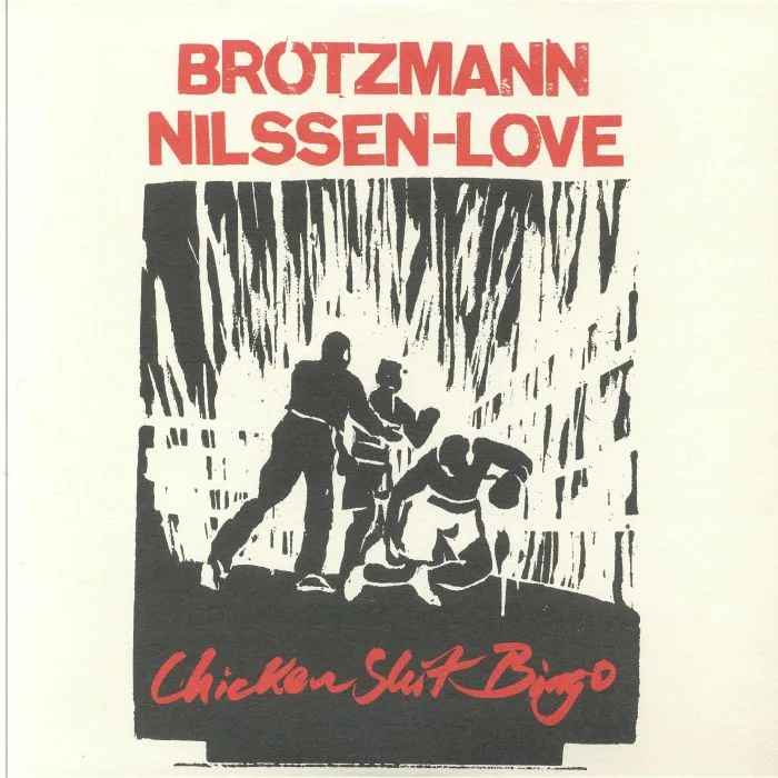 Front cover — Peter BROTZMANN / PAAL NILSSEN LOVE — Chicken Shit Bingo