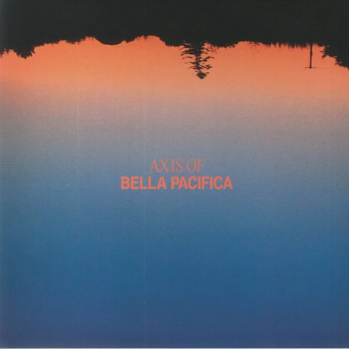 AXIS OF — Bella Pacifica