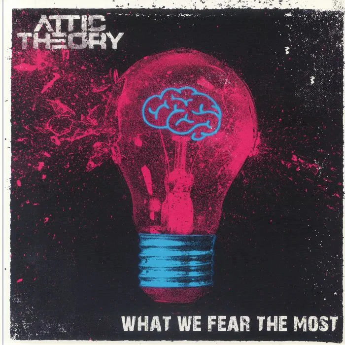 ATTIC THEORY — What We Fear The Most