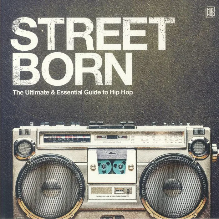 VARIOUS — Street Born: The Ultimate Guide To Hip Hop