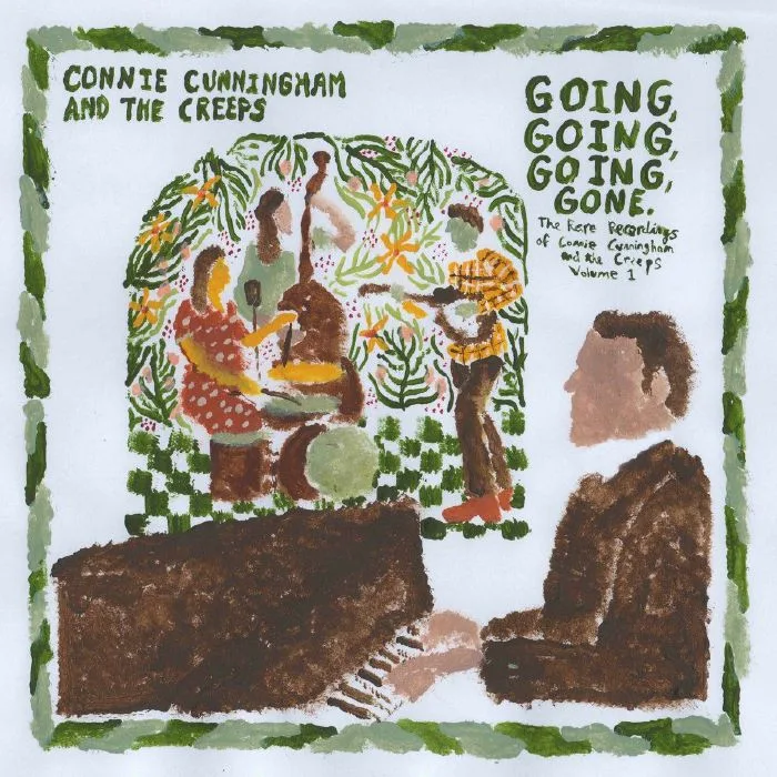 CONNIE CUNNINGHAM & THE CREEPS — Going Going Going Gone: The Rare Recordings Of Connie Cunningham & The Creeps Vol 1
