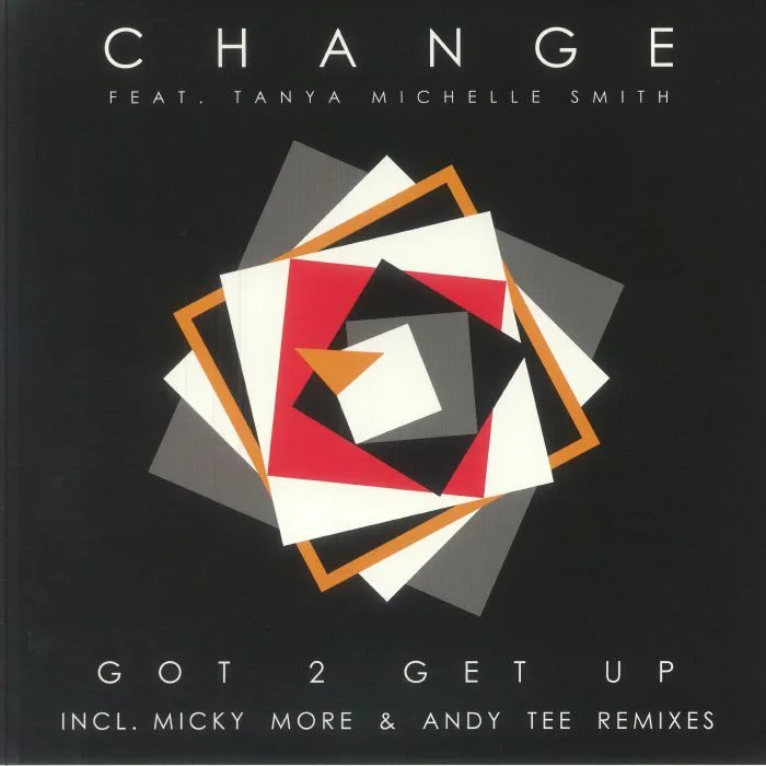 CHANGE feat TANYA MICHELLE SMITH — Got 2 Get Up