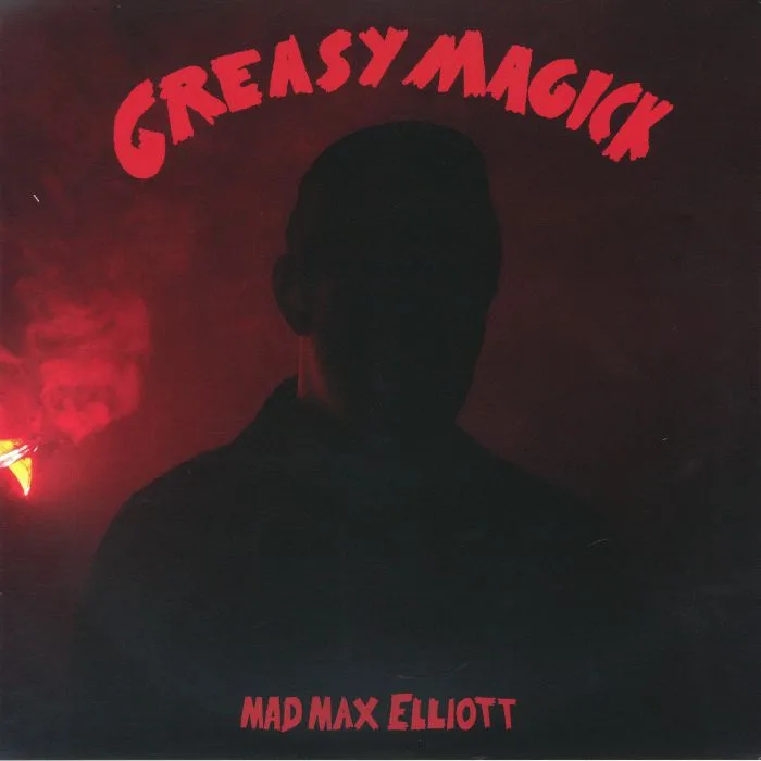 MAD MAX ELLIOTT — Greasy Magick