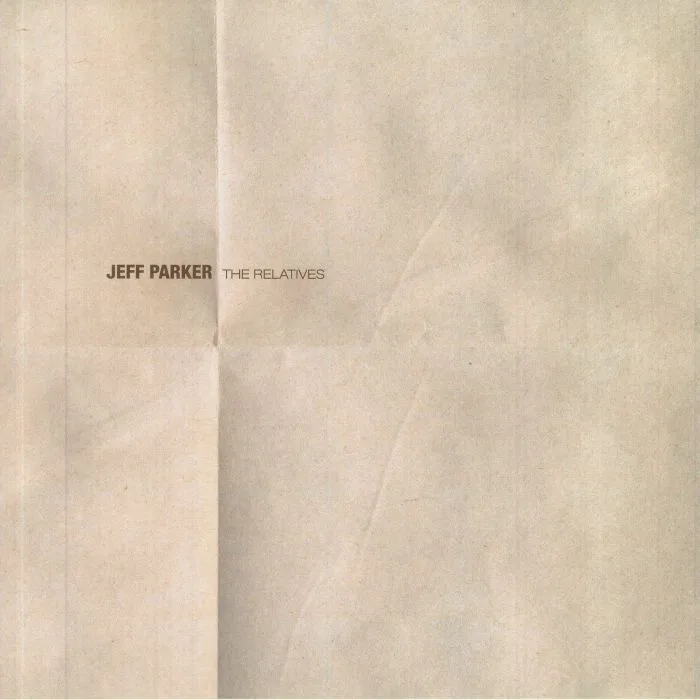Jeff PARKER — The Relatives (reissue)
