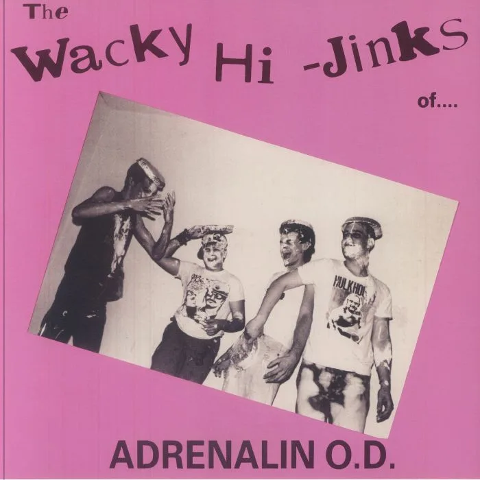 ADRENALIN OD — The Wacky Hi Jinks Of Adrenalin OD (reissue)