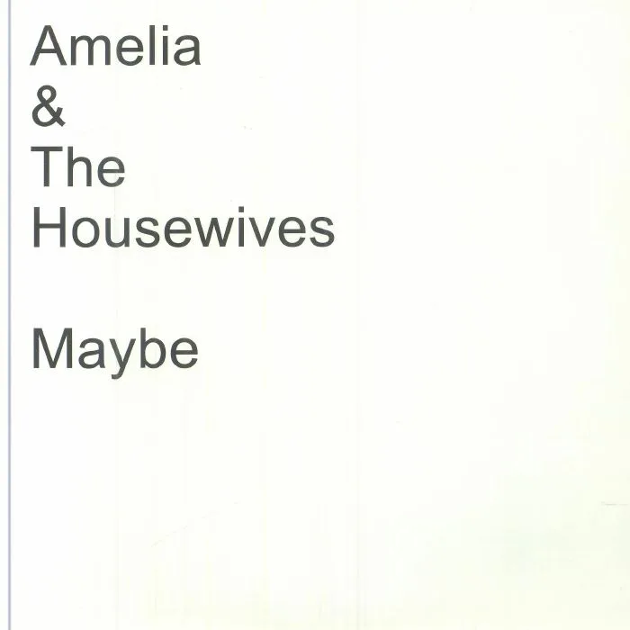 AMELIA & THE HOUSEWIVES — Maybe