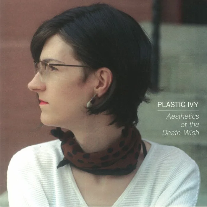 PLASTIC IVY — Aesthetics Of The Death Wish