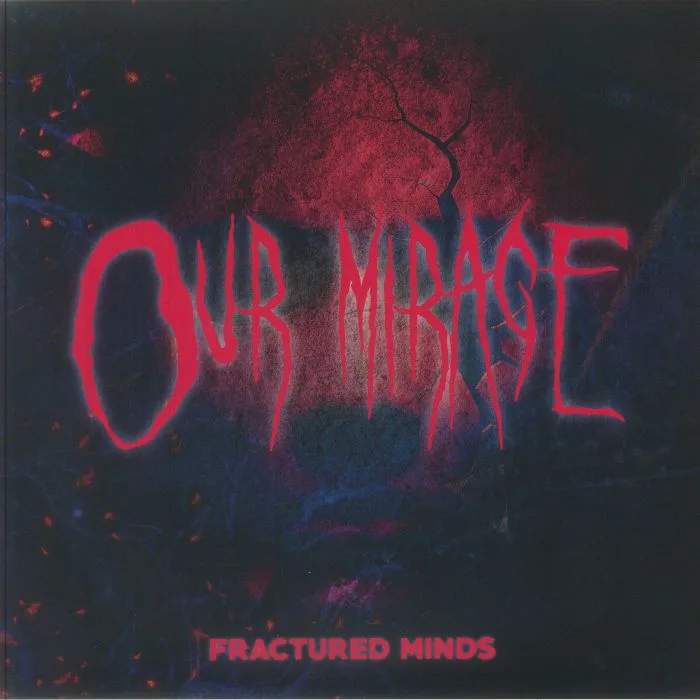 OUR MIRAGE — Fractured Minds