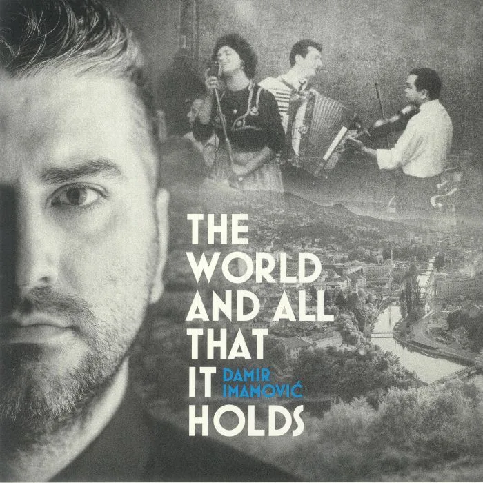 Damir IMAMOVIC — The World & All That It Holds