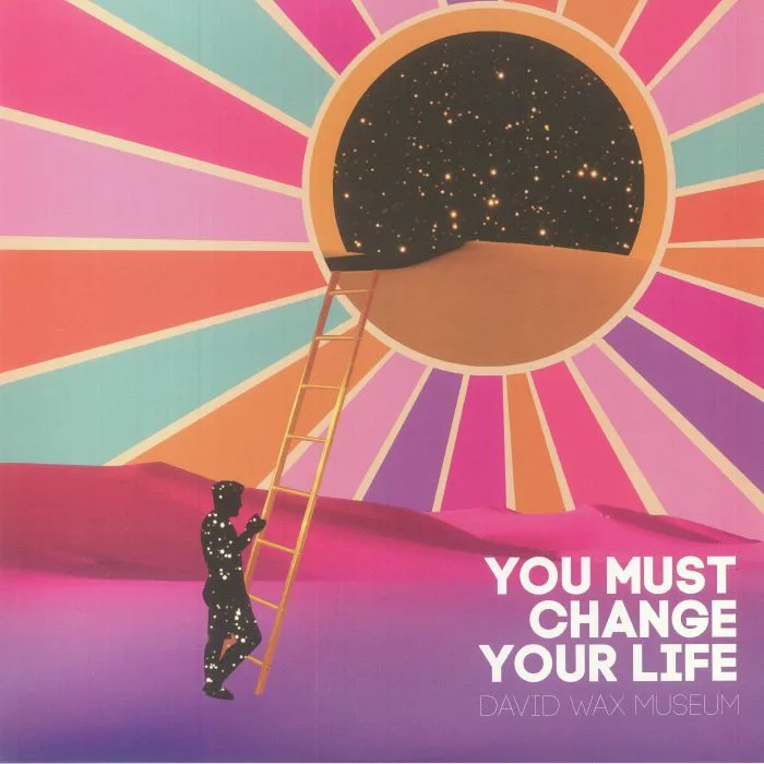 DAVID WAX MUSEUM — You Must Change Your Life