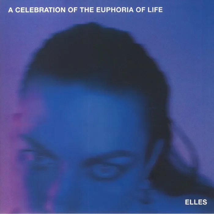 ELLES — A Celebration Of The Euphoria Of Life