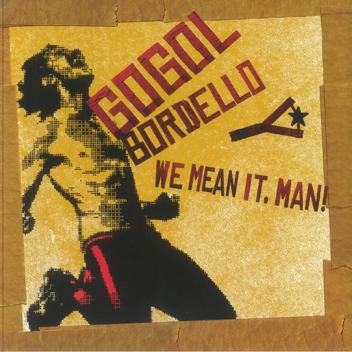 GOGOL BORDELLO — We Mean It Man!