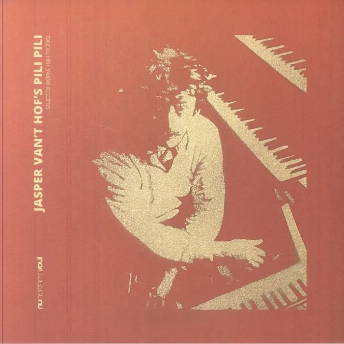 JASPER VAN'T HOF'S PILI PILI — Selected Works 1984 To 2002
