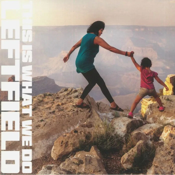 LEFTFIELD — This Is What We Do