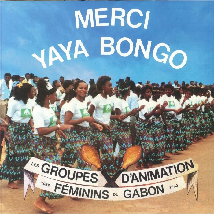 Front cover — VARIOUS — Merci Yaya Bongo: Les Groupes D'Animation Feminins Du Gabon 1982 - 1989 (reissue)
