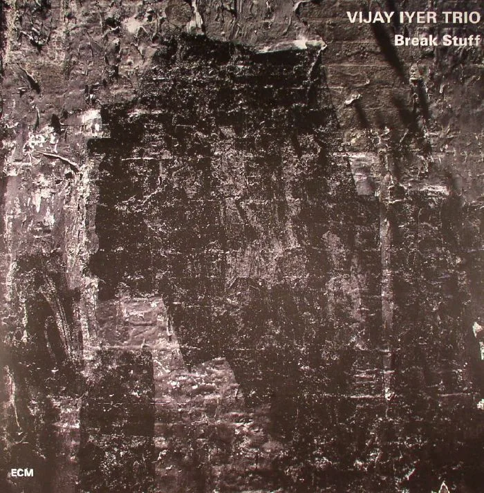 VIJAY IYER TRIO — Break Stuff
