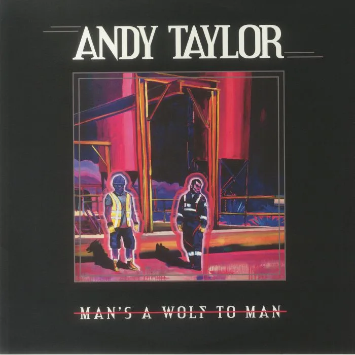 Andy TAYLOR — Man's A Wolf To Man