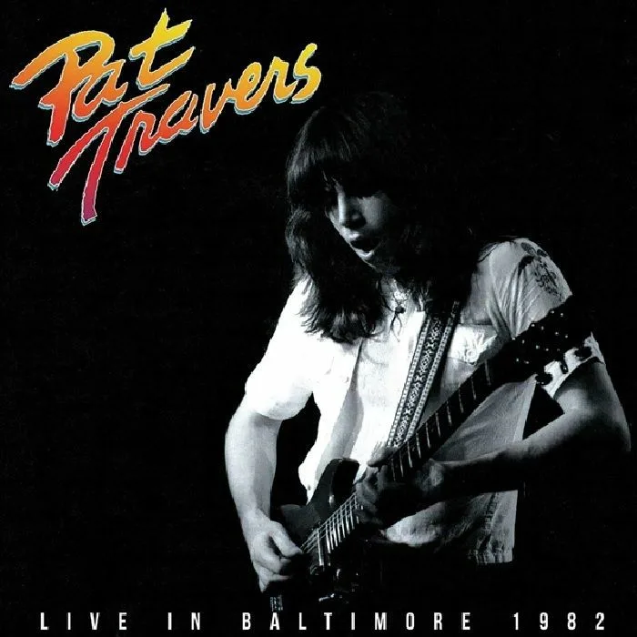 Pat TRAVERS — Live In Baltimore 1982
