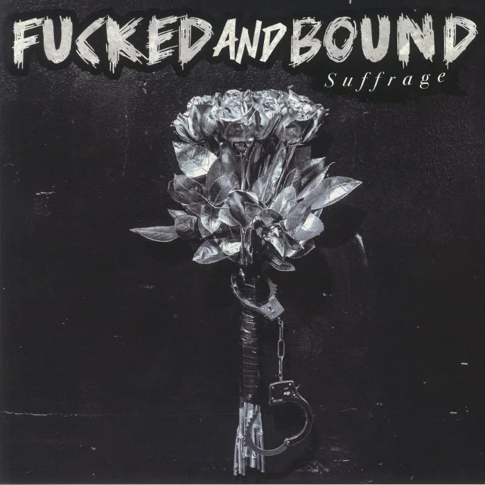 FUCKED & BOUND — Suffrage