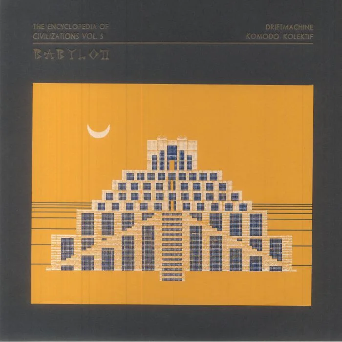 Driftmachine/Komodo Kolektif — The Encyclopedia of Civilizations Vol. 5: Babylon