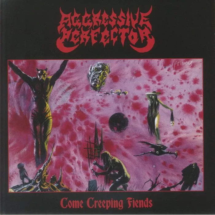 AGGRESSIVE PERFECTOR — Come Creeping Fiends