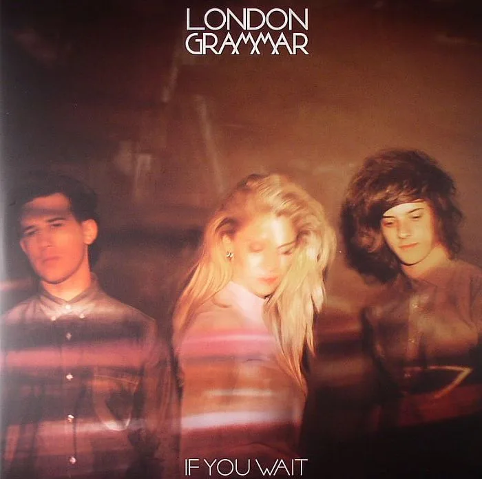 LONDON GRAMMAR — If You Wait