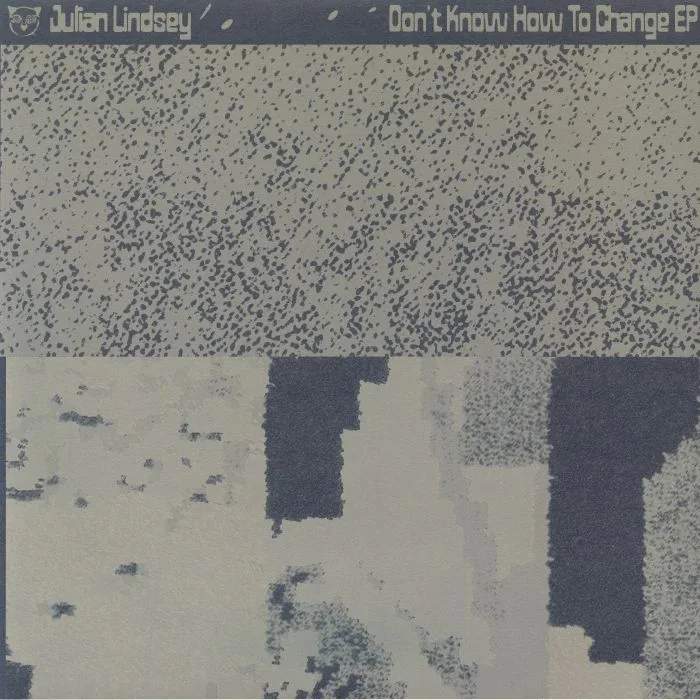 JULIAN LINDSEY — DON’T KNOW HOW TO CHANGE EP