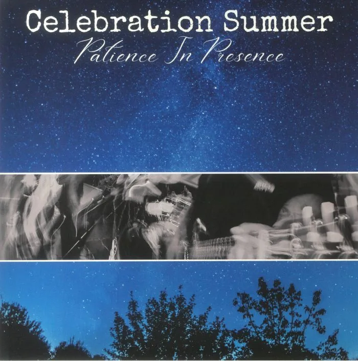 CELEBRATION SUMMER — Patience In Presence