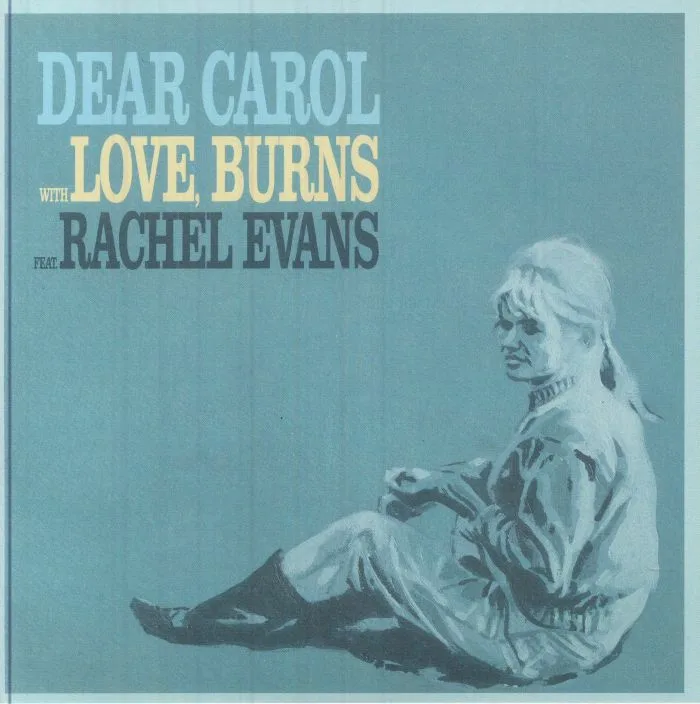 LOVE BURNS feat RACHEL EVANS — Dear Carol