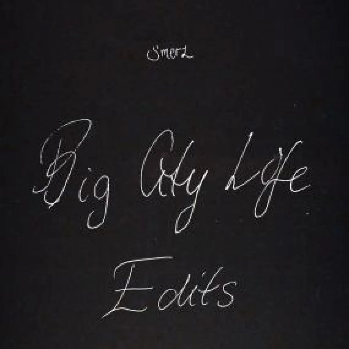SMERZ — BIG CITY LIFE EDITS
