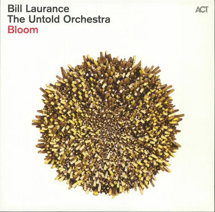 Bill LAURANCE / THE UNTOLD ORCHESTRA — Bloom
